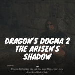 Dragon’s Dogma 2 The Arisen’s Shadow - How To Contend With Your Pursuer