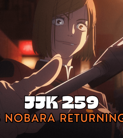 Did JJK 259 Confirm Nobara Return?